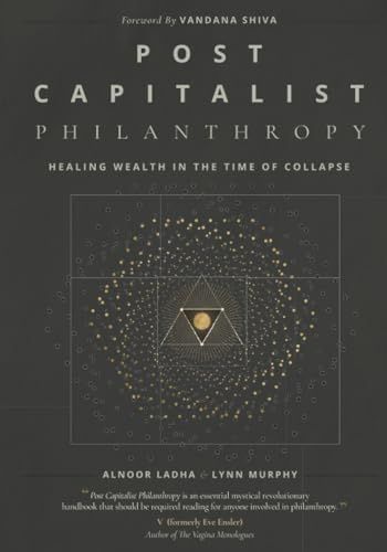 Post Capitalist Philanthropy: Healing Wealth in the Time of Collapse