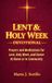 Lent & Holy Week Devotional: Prayers and Meditations for Lent, Holy Week, and Easter with Scripture, Guided Reflections, and Intentions — At Home or in Community