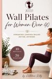 WALL Pilates: Strengthen, Lengthen, Realign. Anytime, Anywhere