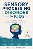 Sensory Libri GmbH Sensory Processing Disorder for Kids: A Parent’s Guide to Calm, Focus, and Everyday Success Paperback