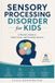 Sensory Libri GmbH Sensory Processing Disorder for Kids: A Parent’s Guide to Calm, Focus, and Everyday Success Paperback