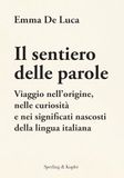 Il sentiero delle parole. Viaggio nell'origine, nelle curiosità e nei significati nascosti della lingua italiana