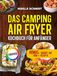 Das Tredition Das Camping Airfryer-Kochbuch für Anfänger