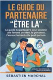 Etre là : le guide du partenaire de la grossesse