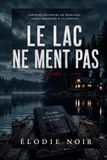 Le Lac ne ment pas: Tome 1