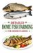 Detailed Independently Published Detailed Home Fish Farming for Homesteaders