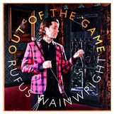 Rufus Wainwright Out Of The Game