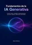 Fundamentos de la IA Generativa: Construir, ajustar y desplegar modelos generativos para texto, imagenes y aplicaciones multimodales