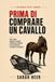 Prima di comprare un cavallo: Costi, visite, domande e segnali d’allarme per scegliere senza trasformare un sogno in un problema