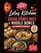 Lotus Kitchen: Asian Dumplings & Noodle Bowls: 50 Comfort Recipes from Asia’s Most Beloved Kitchens