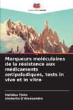 Marqueurs Editions Notre Savoir Marqueurs moléculaires de la résistance aux médicaments antipaludiques, tests in vivo et in vitro