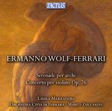 Outhere Laura Marzadori, Orchestra Città di Ferrara, Marco Zuccarini - Wolf-Ferrari: Serenade Per Archi|Concerto Per Violino E Orchestra Op. 26 (CD)