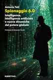 Spionaggio 6.0. Intelligence, intelligenza artificiale e nuove dinamiche del potere globale