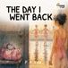 The Day I Went Back