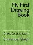 My First Drawing Book: Draw, Color & Learn
