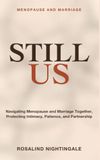 Menopause and Marriage: Still Us - Navigating menopause and marriage together - protecting intimacy, patience, and partnership through the change.