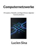 Computernetzwerke: Books on Demand Computernetzwerke: Prinzipien, Modelle und Algorithmen digitaler Kommunikation