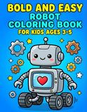 Bold and Easy Robot Coloring Book