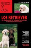 Los Libri GmbH Los retriever: Guía completa para conocer, educar y convivir con las principales razas del grupo retriever