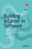 Building Apress Building a Career in Software: A Comprehensive Guide to Success in the Software Industry