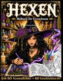 Hexen Malbuch für Erwachsene: 60 Illustrationen und Geschichten legendärer Hexen — Circe, Medea, Baba Jaga, Morgana — detailreiche Gothic-Zeichnungen, leicht auszumalen, Anti-Stress