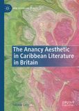 The Palgrave Macmillan New Caribbean Studies-The Anancy Aesthetic in Caribbean Literature in Britain Hardcover