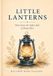 Little Lanterns: Notes from the softer side of being alive