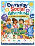 Everyday Social Adventures: Coloring Social Stories for Turn-Taking, Friendship, Asking for Help, and Big Feelings