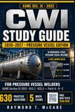 CWI Study Guide 2026-2027 for Pressure Vessel Welders: Certified Welding Inspector Exam Prep for the AWS CWI Test — Parts A, B & C — ASME Section IX 2023, B31.1 & B31.3, 630 Questions, 5 Mock Exams