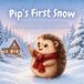 Pip's Libri GmbH Pip's First Snow: A Gentle Rhyming Read-Aloud About Winter Wonder and a Very First Snowy Day (Ages 4–8)