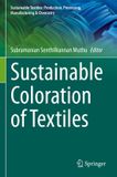 Sustainable Springer Sustainable Coloration of Textiles: Production, Processing, Manufacturing & Chemistry