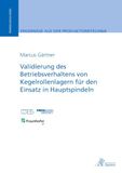 Validierung IIF GmbH Validierung des Betriebsverhaltens von Kegelrollenlagern für den Einsatz in Hauptspindeln