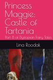 Princess Maggie - Castle of Tartania: Part 8 of Dystopian Fairy Tales - Revenge of the FIFA Fans