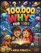 100,000 WHYS FOR KIDS: Big Questions, Clear Answers, and Amazing Discoveries Across 9 Worlds — Science, Nature, Animals, Oceans, Space, the Human ... How Things Work for Curious Kids Ages 6–12