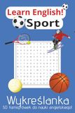 Wykreślanka Learn English! Wykreślanka | Sport | A5, 100 stron | 50 łamigłówek, tłumaczenie, podstawowe słownictwo, nauka języka