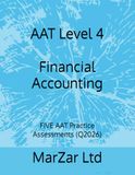 AAT Level 4 Financial Accounting: FIVE AAT Practice Assessments (Q2026): 1