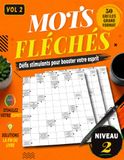 MOTS FLÉCHÉS NIVEAU 2 – VOLUME 2: 50 Grilles en Gros Caractères avec Solutions – Pour Adultes et Seniors – Stimulez votre mémoire, votre logique et votre vocabulaire
