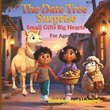 The Date Tree Surprise: Small Gifts Big Hearts | A Bedtime Children’s Story For Ages 5 - 10 About Sharing, Kindness, and Giving | A Cozy Lantern Street Story About Family, Friendship, and Generosity