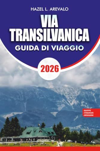 VIA TRANSILVANICA VIA TRANSILVANICA Guida di viaggio 2026