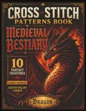 Cross Stitch Patterns: Medieval Bestiary: 10 Fantasy Creatures, Large-Format Charts & a Secret Bonus Pattern — QR Code Download Included