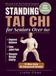 Standing Tai Chi for Seniors Over 60: Easy Home Exercises to Improve Balance, Ease Joint Pain, and Sharpen Mental Clarity - Illustrated 28-Day Workout Program, 10 Mins Daily, No Equipment Needed: 2