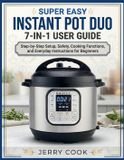 SUPER Independently Published Super Easy Instant Pot Duo 7-In-1 User Guide