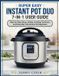 SUPER Independently Published Super Easy Instant Pot Duo 7-In-1 User Guide