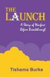 The Launch: A Story of Warfare Before Breakthrough