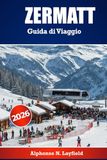 Zermatt Zermatt Guida di viaggio 2026