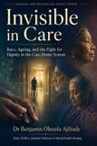 Invisible Libri GmbH Invisible in Care: Race, Ageing, and the Fight for Dignity in the Care Home System Paperback
