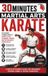 Karate: The Ultimate 30 Minute Guide