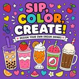 Sip, Color, Create!: Design Your Own Dream Drinks