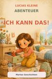 Ich kann das!: Lucias kleine Abenteuer
