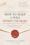How to Make a Will Without the Drama: What to Decide Before You Ever Sit Down with a Lawyer